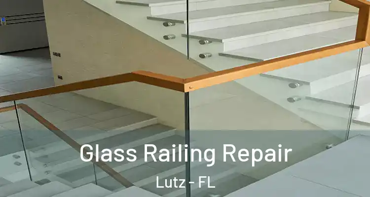  Glass Railing Repair Lutz - FL
