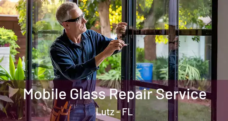  Mobile Glass Repair Service Lutz - FL