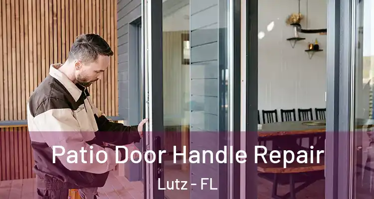  Patio Door Handle Repair Lutz - FL