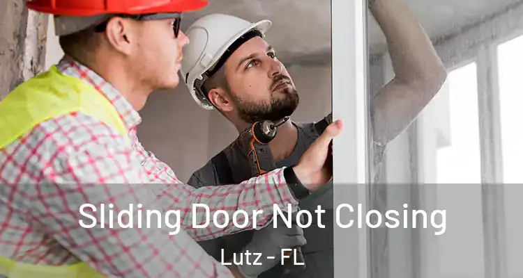  Sliding Door Not Closing Lutz - FL